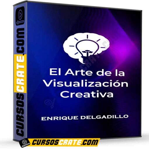 el arte de la visualizacion creativa de enrique delgadillo 699e0f99507cd